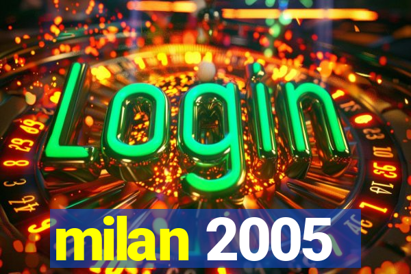 milan 2005